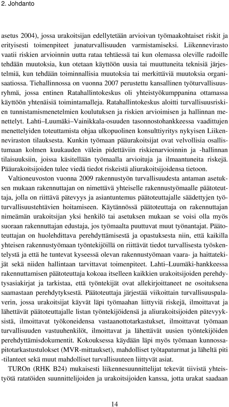 toiminnallisia muutoksia tai merkittäviä muutoksia organisaatiossa.