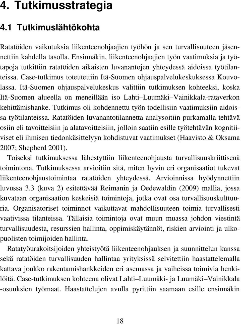 Case-tutkimus toteutettiin Itä-Suomen ohjauspalvelukeskuksessa Kouvolassa.