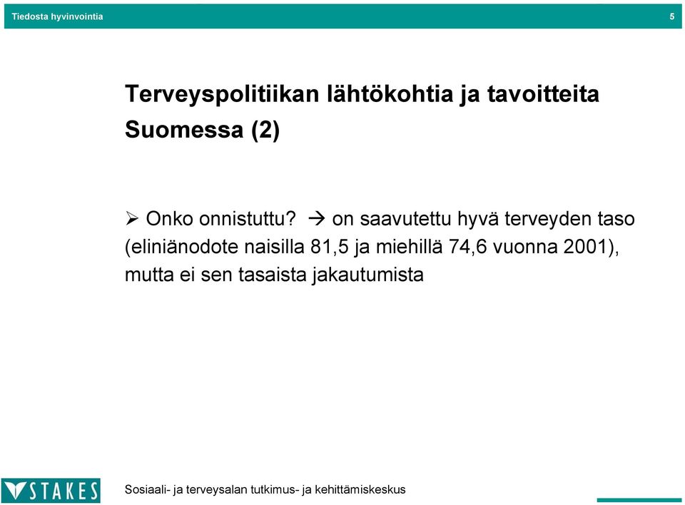 " on saavutettu hyvä terveyden taso (eliniänodote