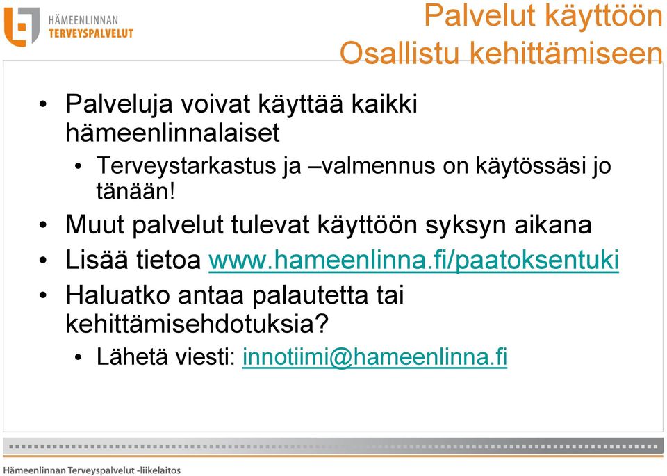 Muut palvelut tulevat käyttöön syksyn aikana Lisää tietoa www.hameenlinna.
