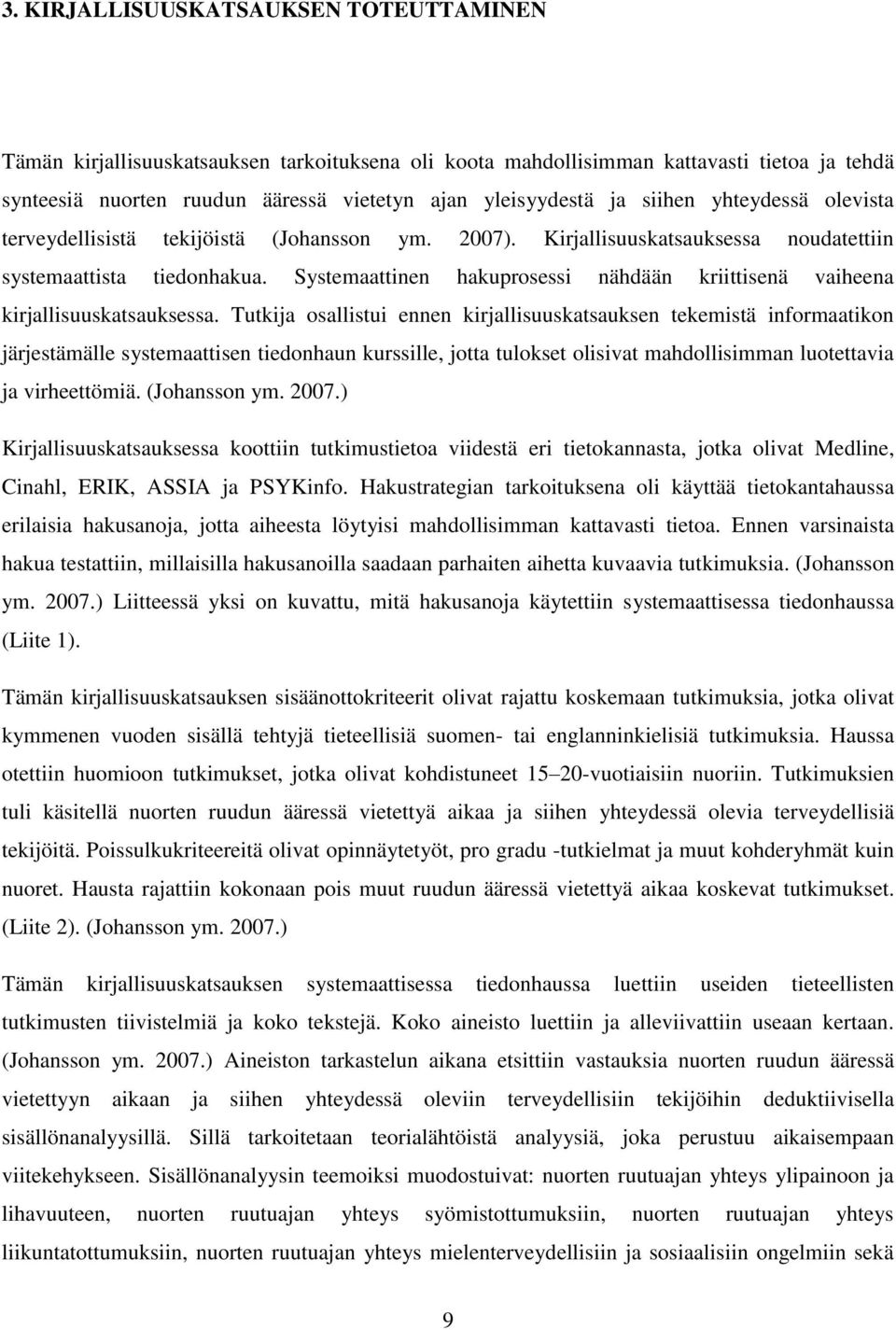 Systemaattinen hakuprosessi nähdään kriittisenä vaiheena kirjallisuuskatsauksessa.