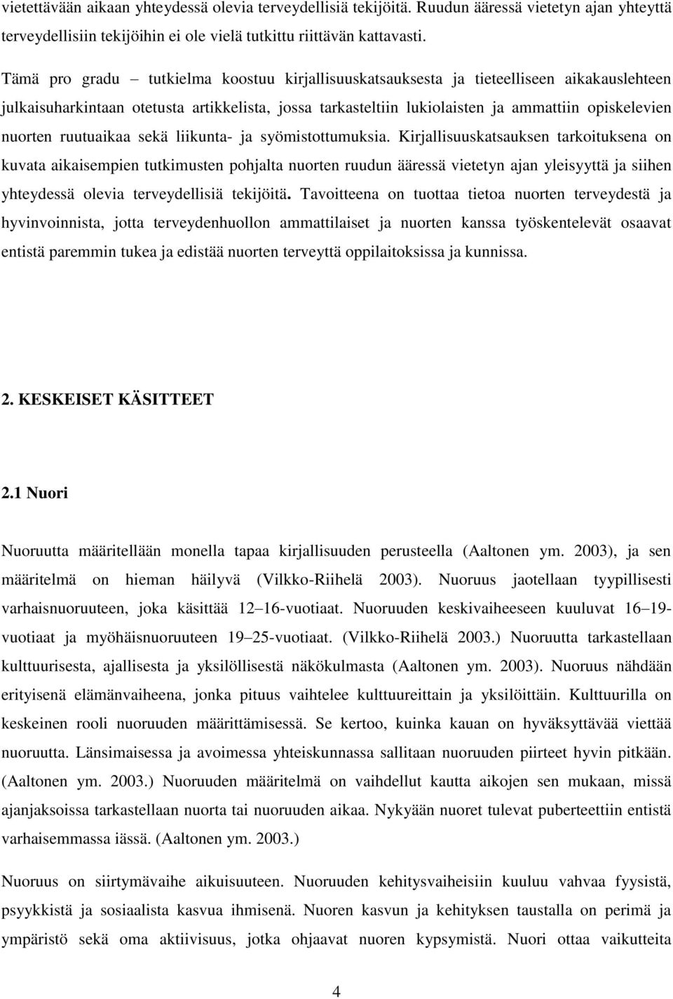 ruutuaikaa sekä liikunta- ja syömistottumuksia.