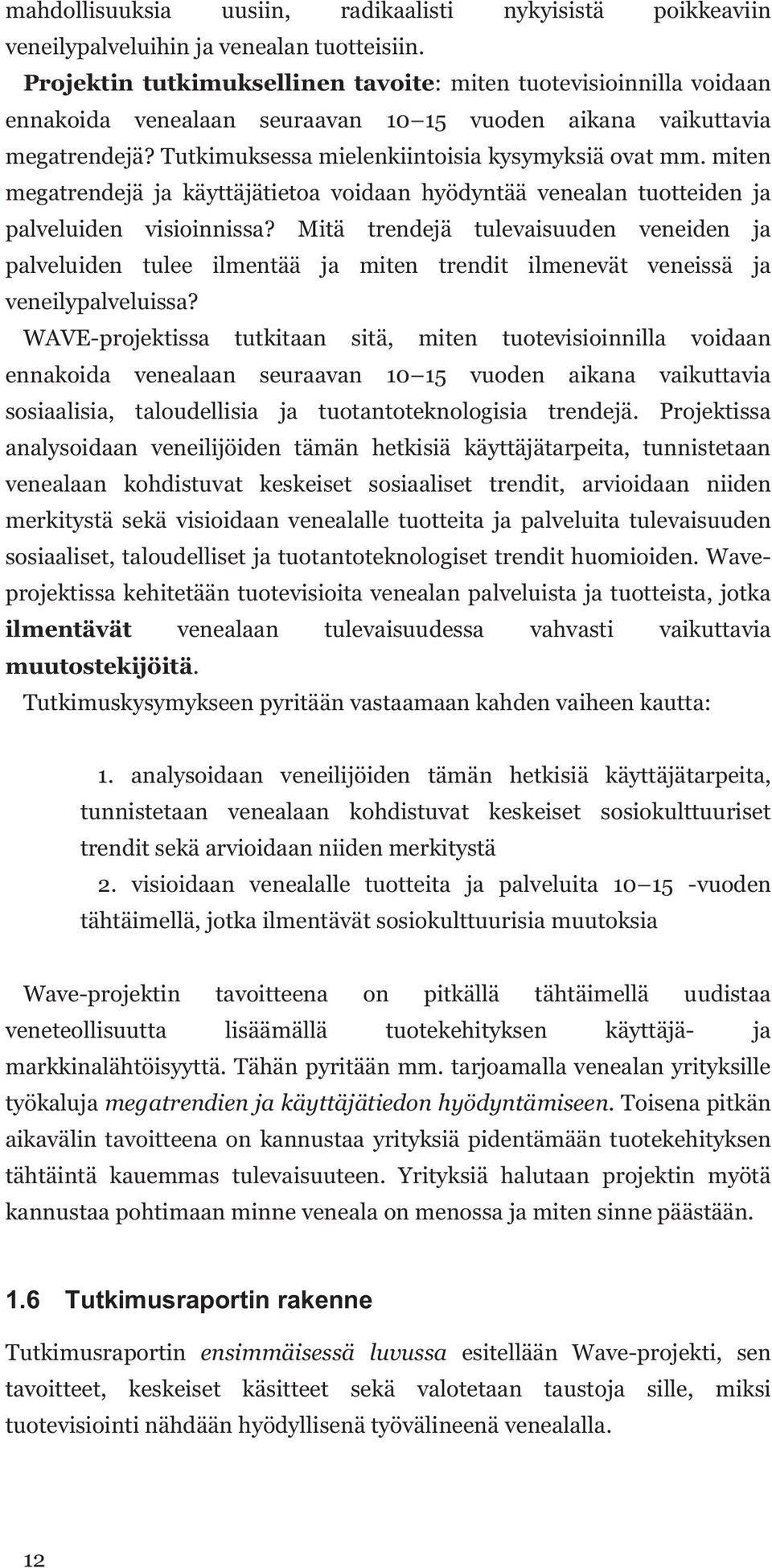 miten megatrendejä ja käyttäjätietoa voidaan hyödyntää venealan tuotteiden ja palveluiden visioinnissa?