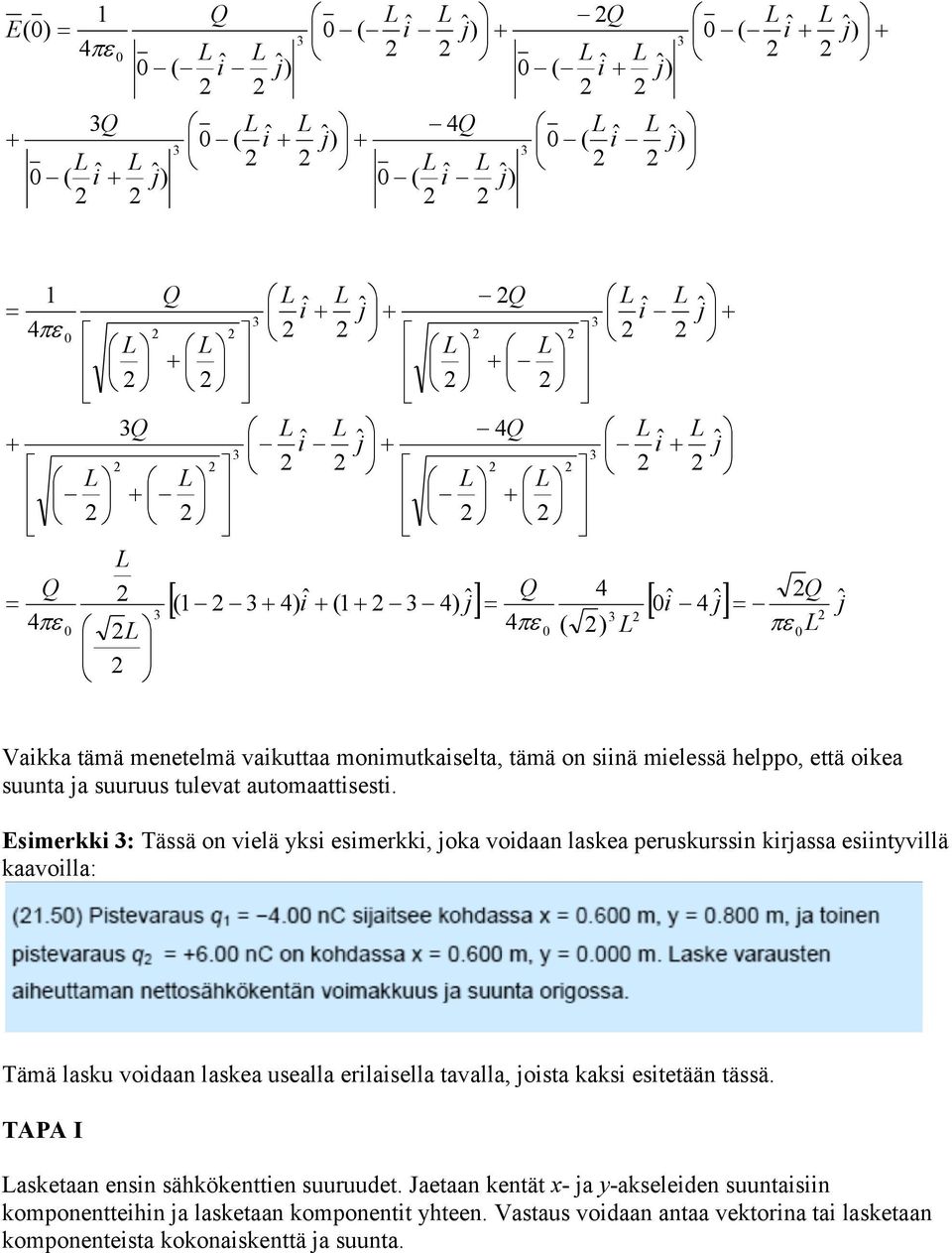Esmekk : Tässä on velä yks esmekk, oka vodaan laskea peuskussn kassa esntyvllä kaavolla: Tämä lasku vodaan laskea usealla elasella