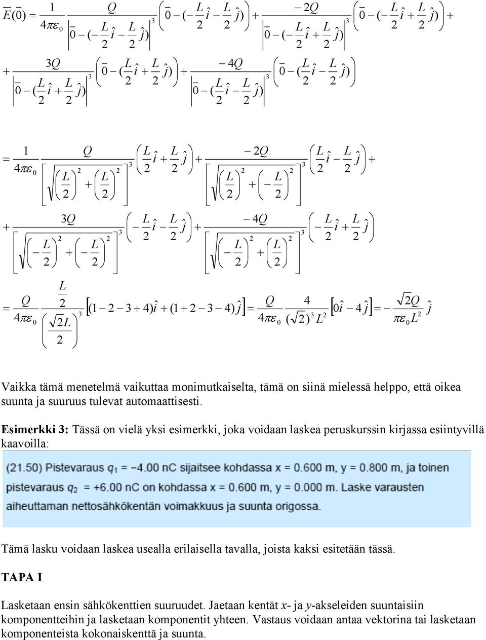 Esmekk : Tässä on velä yks esmekk, oka vodaan laskea peuskussn kassa esntyvllä kaavolla: Tämä lasku vodaan laskea usealla elasella