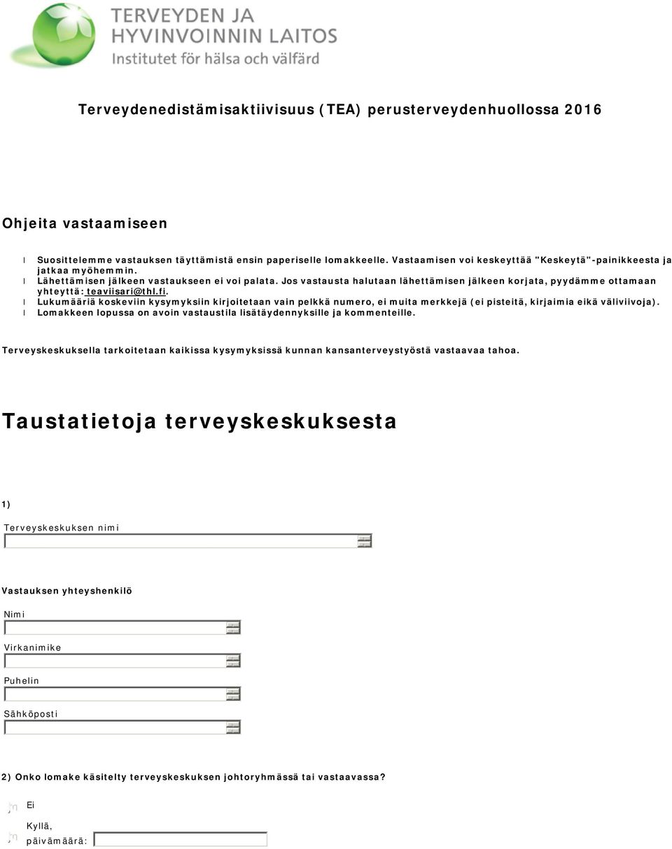Jos vastausta halutaan lähettämisen jälkeen korjata, pyydämme ottamaan yhteyttä: teaviisari@thl.fi.