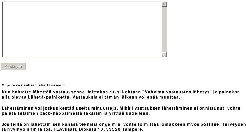 Mikäli vastauksen lähettäminen ei onnistunut, voitte palata selaimen back-näppäimestä takaisin ja yrittää uudelleen.