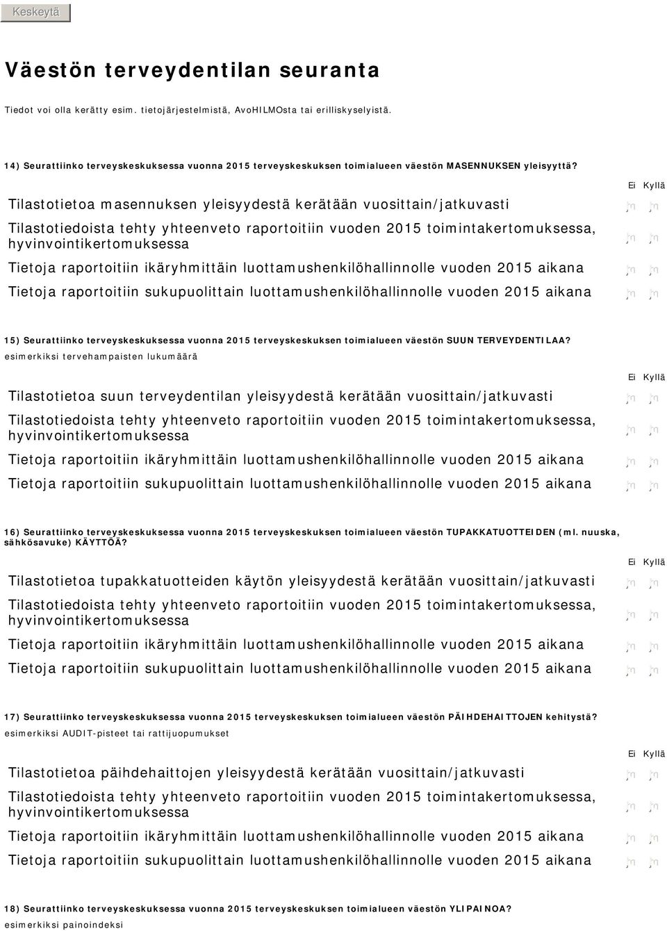 Tilastotietoa masennuksen yleisyydestä kerätään vuosittain/jatkuvasti Tilastotiedoista tehty yhteenveto raportoitiin vuoden 2015 toimintakertomuksessa, hyvinvointikertomuksessa Tietoja raportoitiin