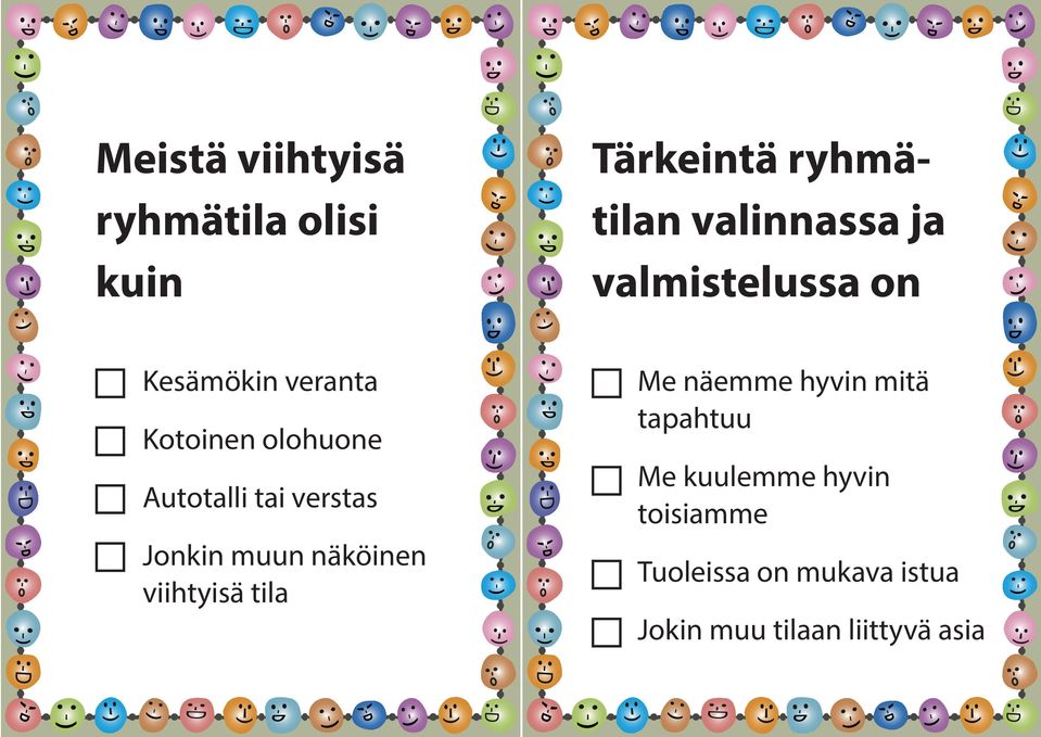 Jonkin muun näköinen viihtyisä tila Me näemme hyvin mitä tapahtuu Me