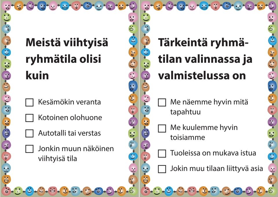 Jonkin muun näköinen viihtyisä tila Me näemme hyvin mitä tapahtuu Me