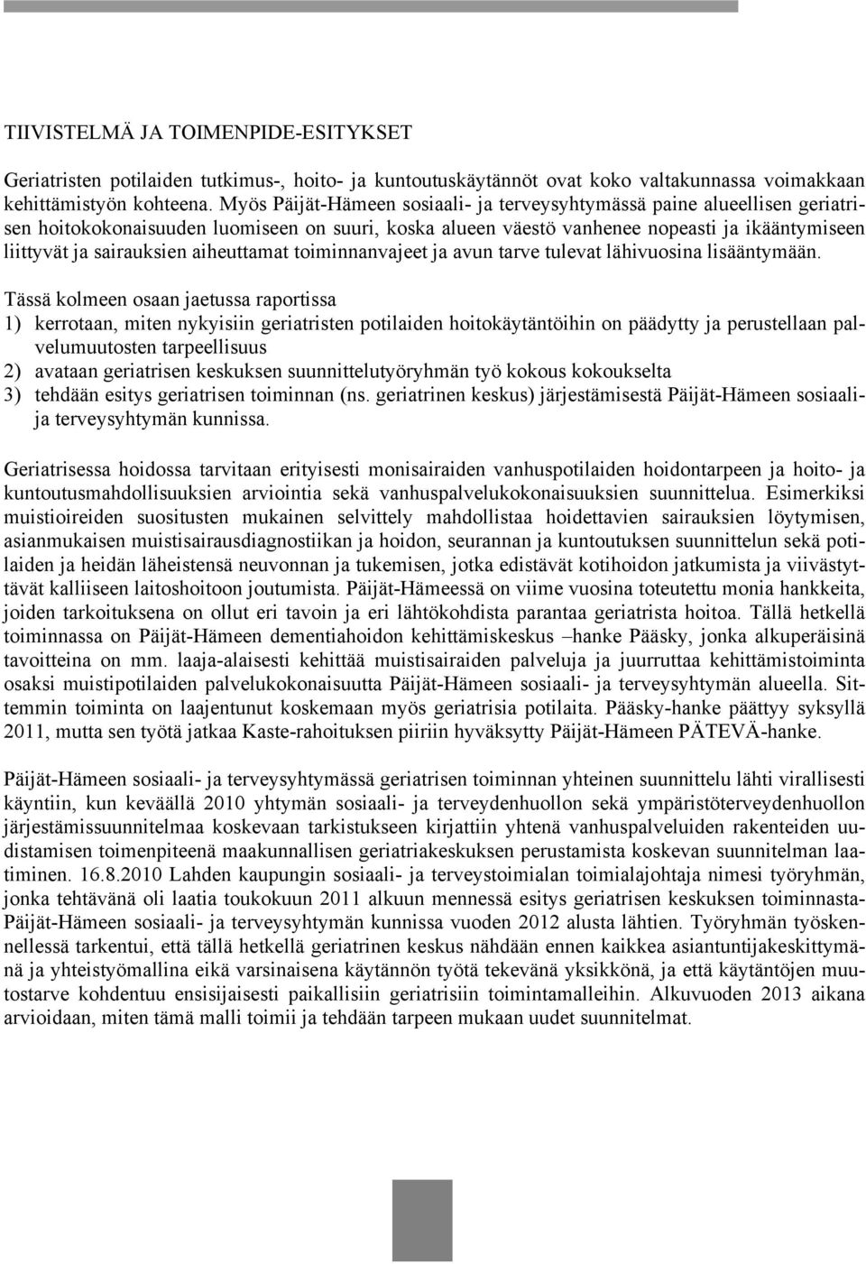 aiheuttamat toiminnanvajeet ja avun tarve tulevat lähivuosina lisääntymään.
