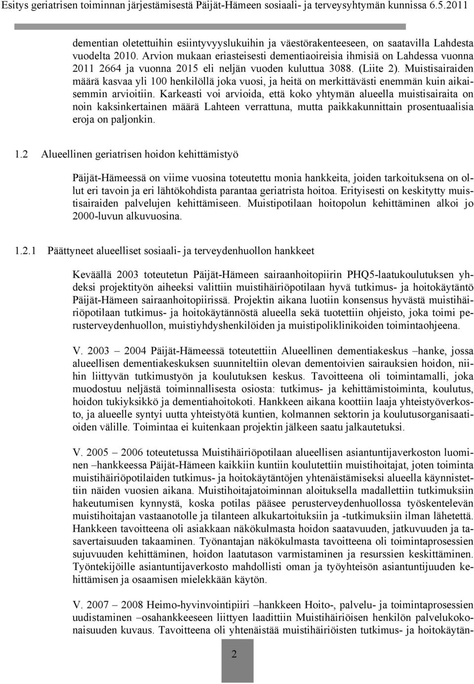 Muistisairaiden määrä kasvaa yli 100 henkilöllä joka vuosi, ja heitä on merkittävästi enemmän kuin aikaisemmin arvioitiin.