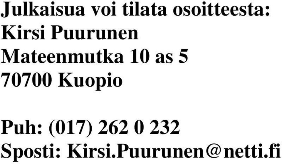 5 70700 Kuopio Puh: (017) 262 0
