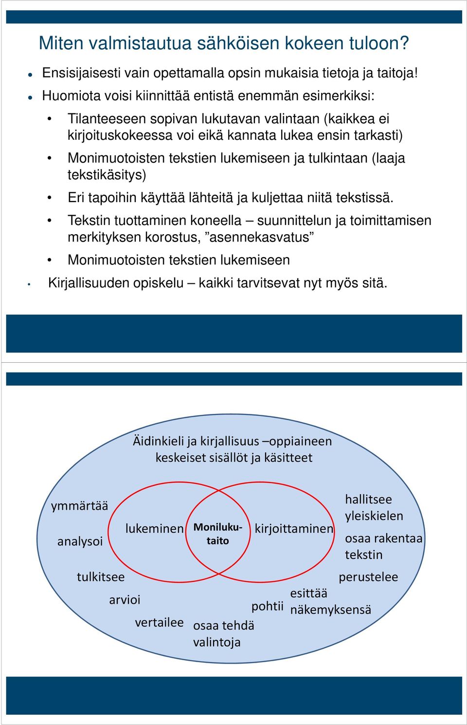 ja tulkintaan (laaja tekstikäsitys) Eri tapoihin käyttää lähteitä ja kuljettaa niitä tekstissä.