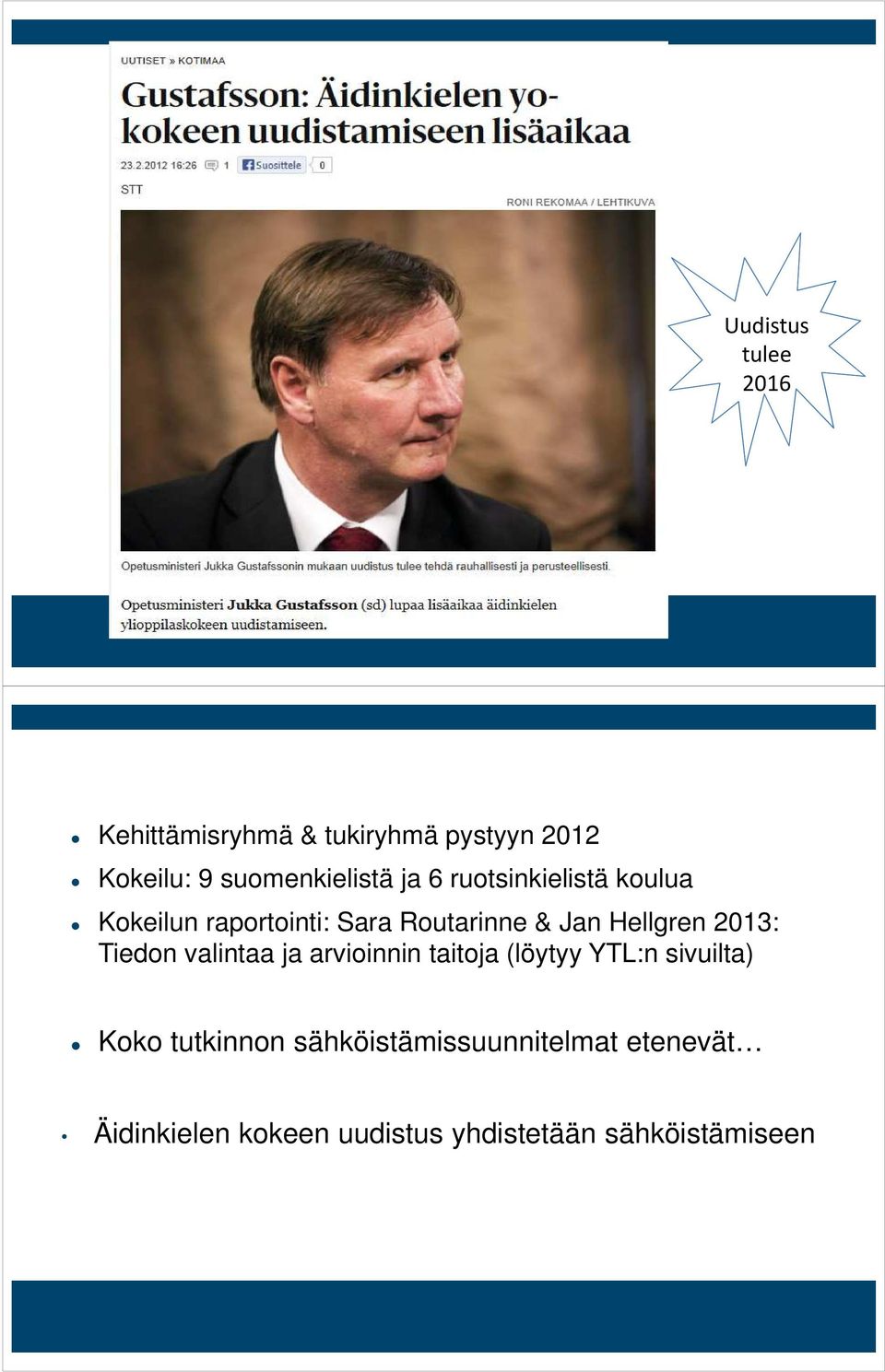 Jan Hellgren 2013: Tiedon valintaa ja arvioinnin taitoja (löytyy YTL:n sivuilta)