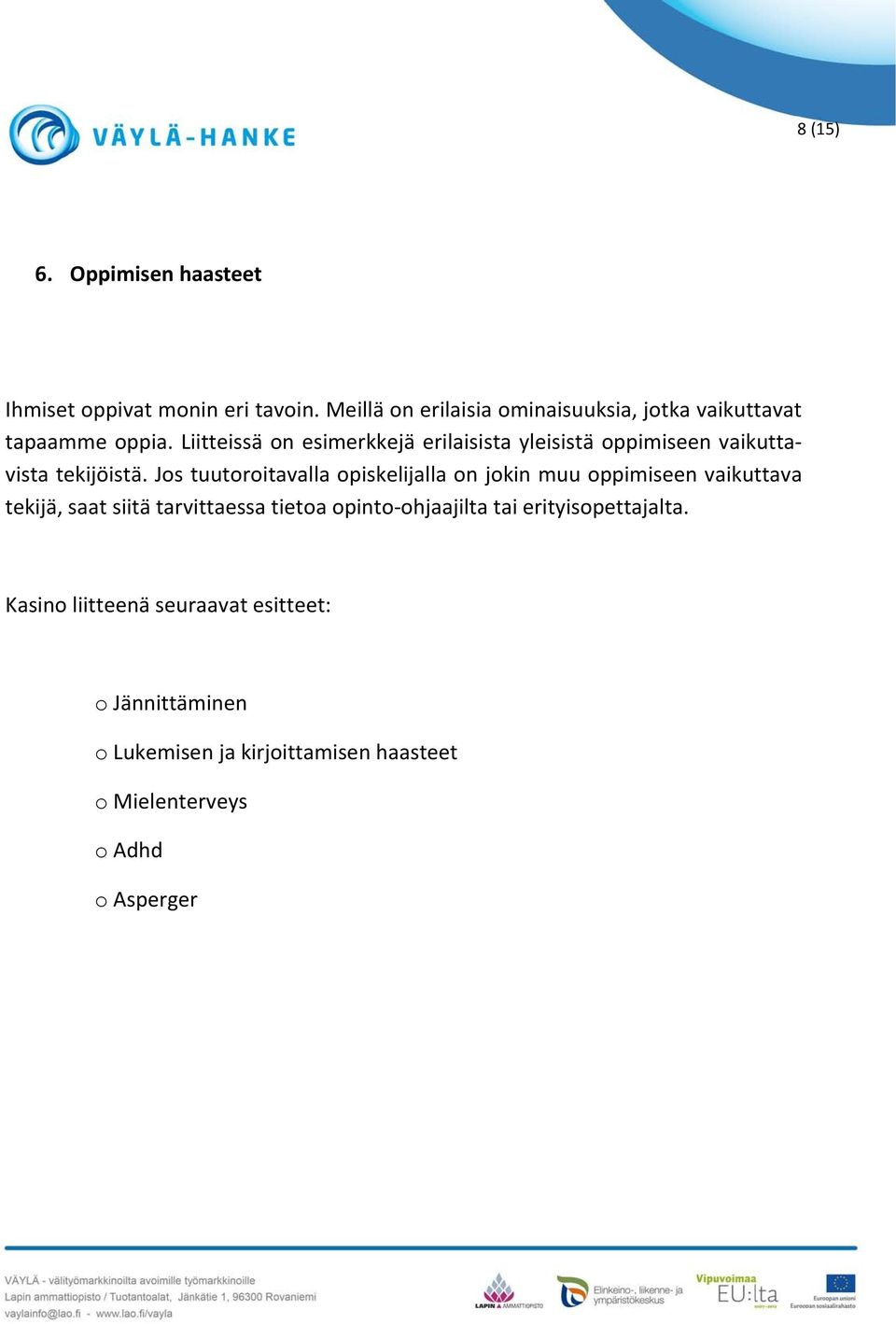 Liitteissä on esimerkkejä erilaisista yleisistä oppimiseen vaikuttavista tekijöistä.