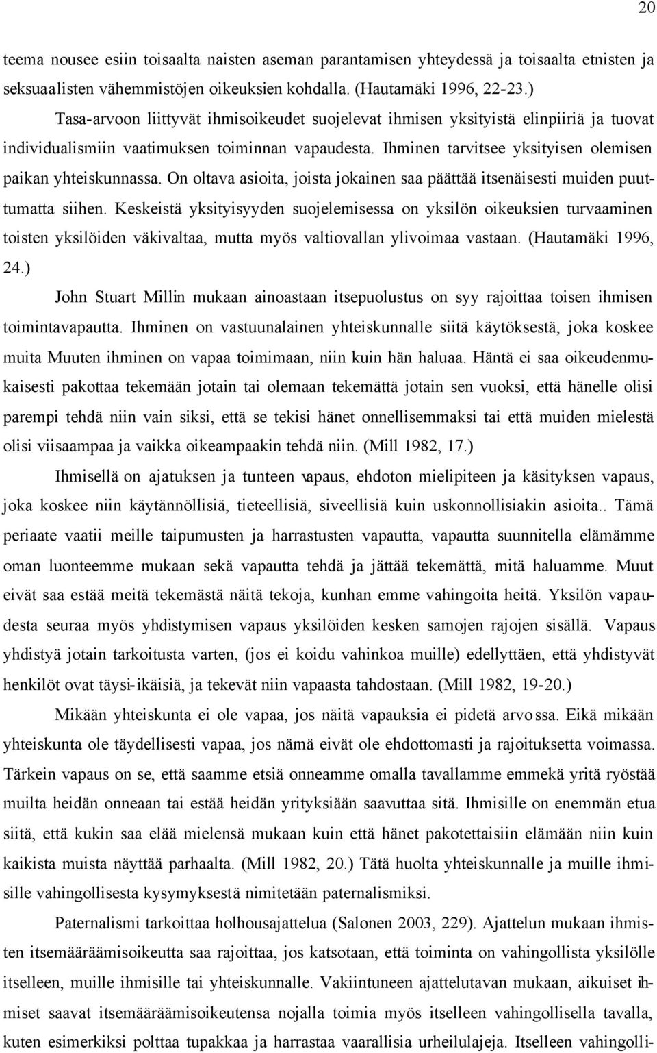 On oltava asioita, joista jokainen saa päättää itsenäisesti muiden puuttumatta siihen.