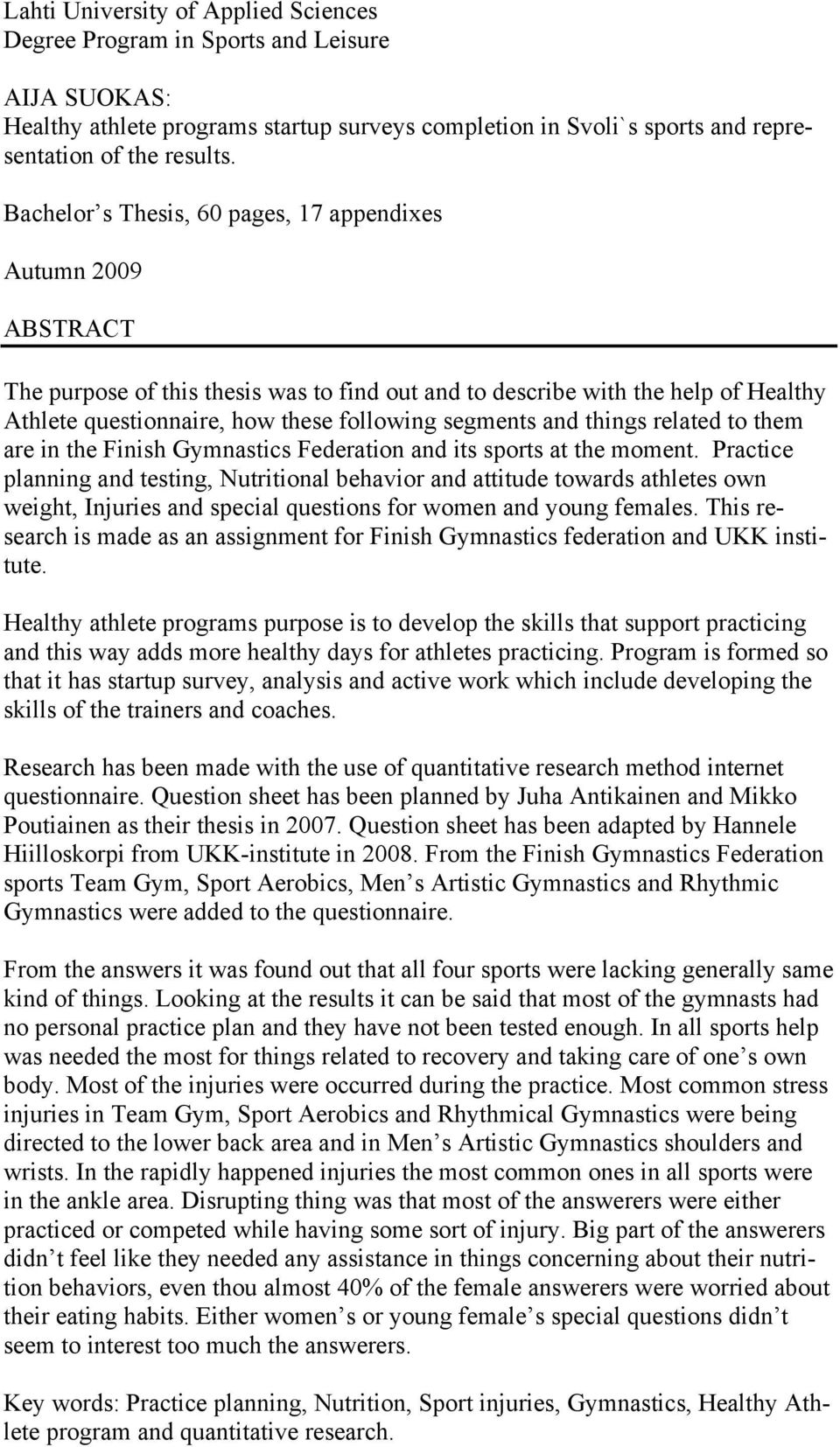 and things related to them are in the Finish Gymnastics Federation and its sports at the moment.