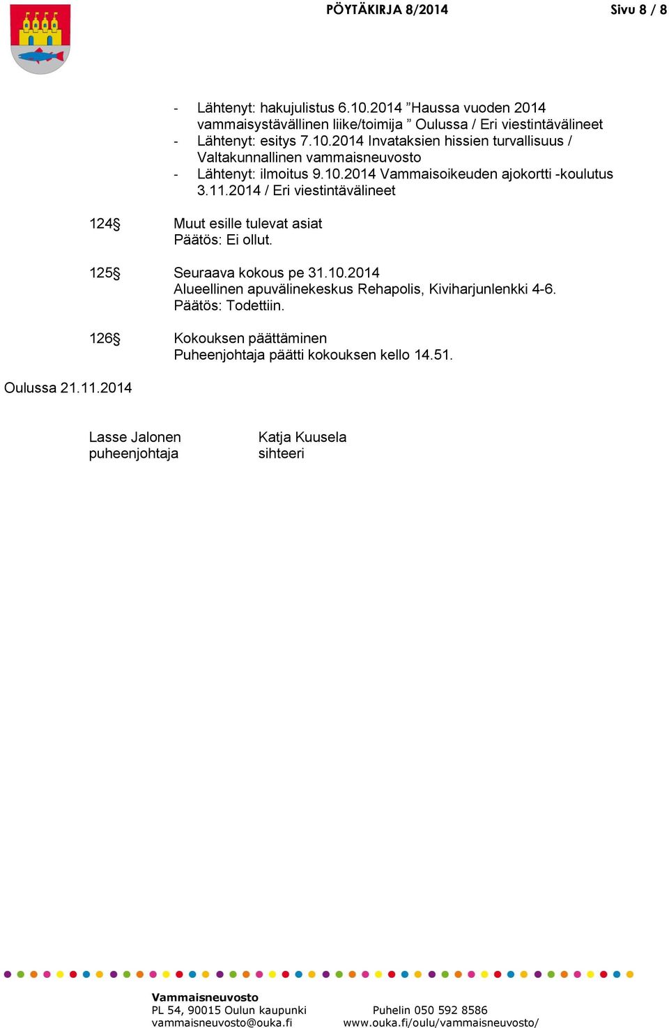 2014 Invataksien hissien turvallisuus / Valtakunnallinen vammaisneuvosto - Lähtenyt: ilmoitus 9.10.2014 Vammaisoikeuden ajokortti -koulutus 3.11.
