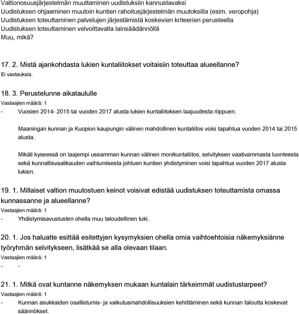 Mistä ajankohdasta lukien kuntaliitokset voitaisiin toteuttaa alueellanne? Ei vastauksia. 18. 3.