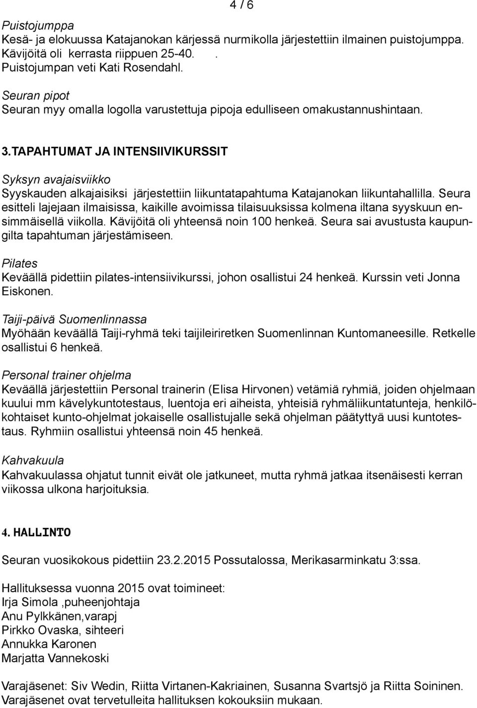 TAPAHTUMAT JA INTENSIIVIKURSSIT Syksyn avajaisviikko Syyskauden alkajaisiksi järjestettiin liikuntatapahtuma Katajanokan liikuntahallilla.