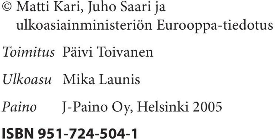 Toimitus Päivi Toivanen Ulkoasu Mika