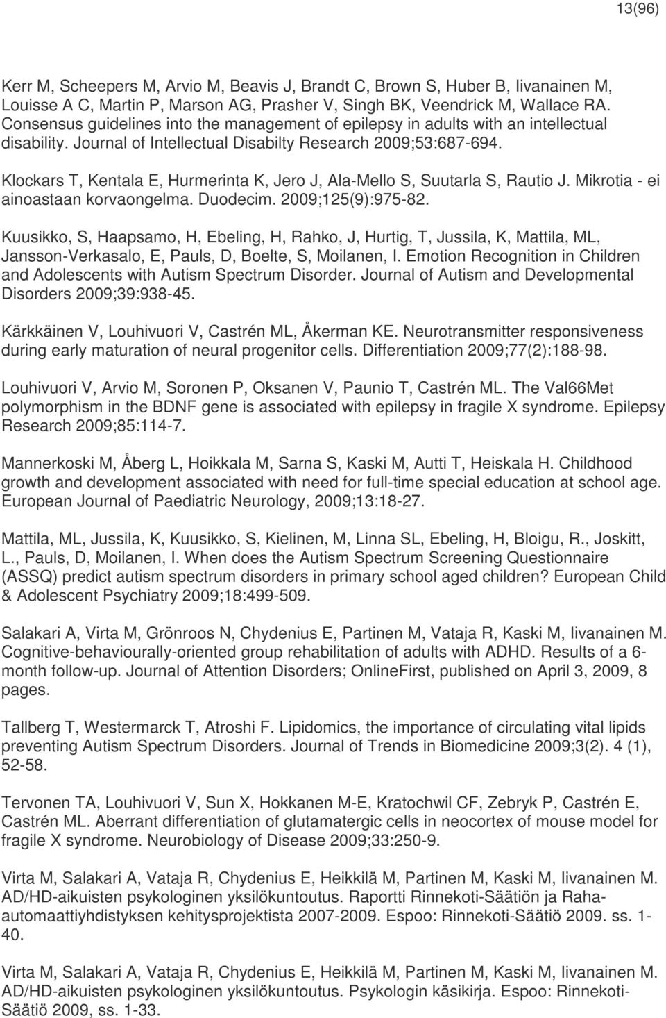 Screening For Autism Spectrum Disorders State Of The Art In Europe >> Kantojarvi K Exploring Genetic Susceptibility To Autism Screening For Autism Spectrum Disorders State Of The Art In Europe >> Kantojarvi K Exploring Genetic Susceptibility To Autism