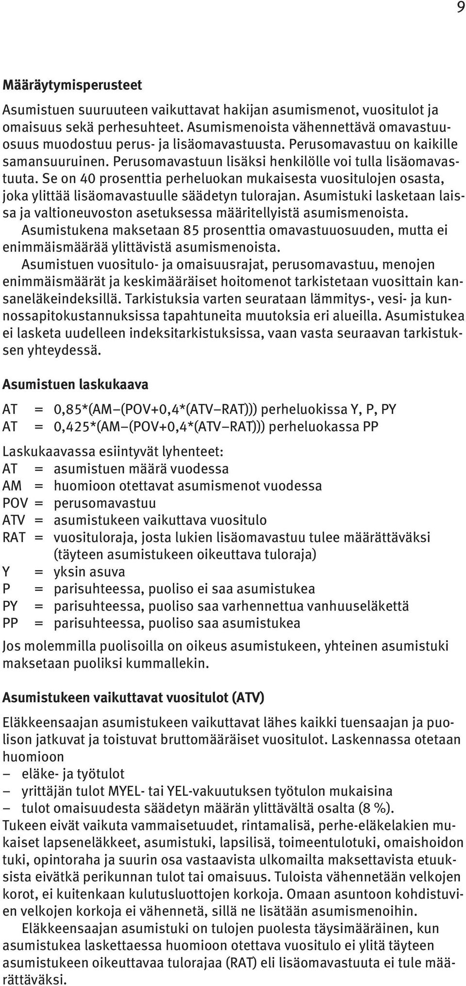 Se on 40 prosenttia perheluokan mukaisesta vuositulojen osasta, joka ylittää lisäomavastuulle säädetyn tulorajan.