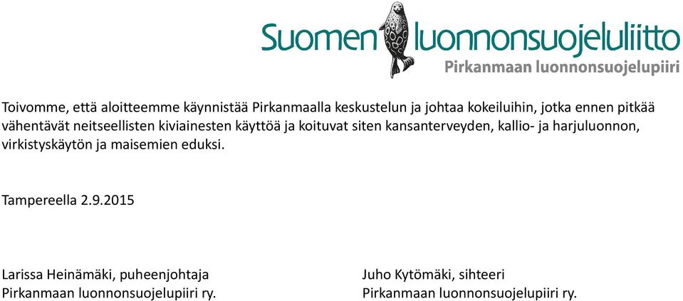 ja harjuluonnon, virkistyskäytön ja maisemien eduksi. Tampereella 2.9.