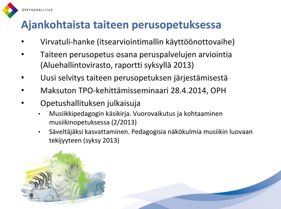 Maksuton TPO-kehittämisseminaari 28.4.2014, OPH Opetushallituksen julkaisuja Musiikkipedagogin käsikirja.