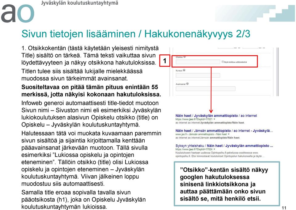 Suositeltavaa on pitää tämän pituus enintään merkissä, jotta näkyisi kokonaan hakutuloksissa.
