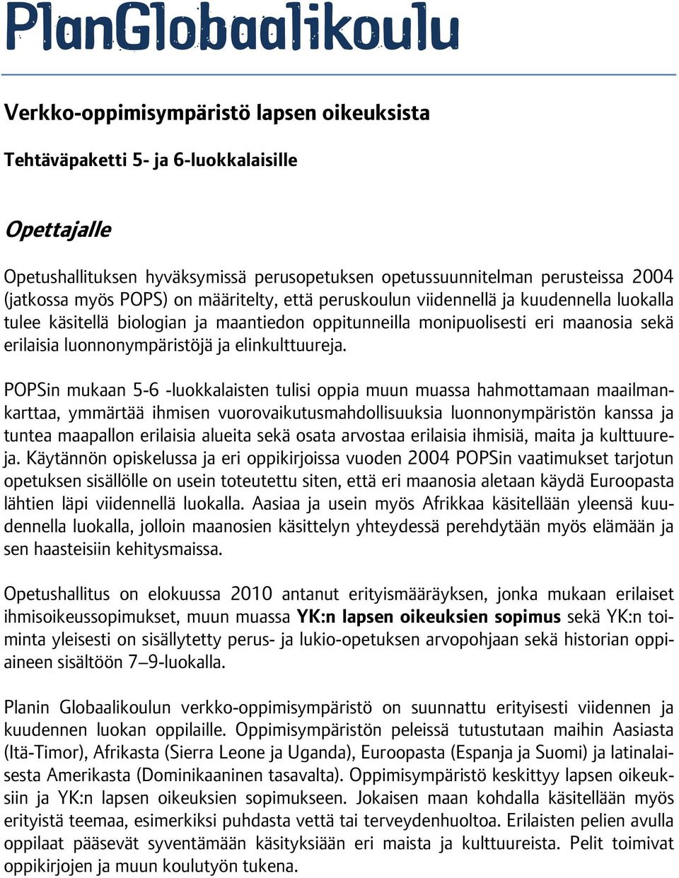 luonnonympäristöjä ja elinkulttuureja.