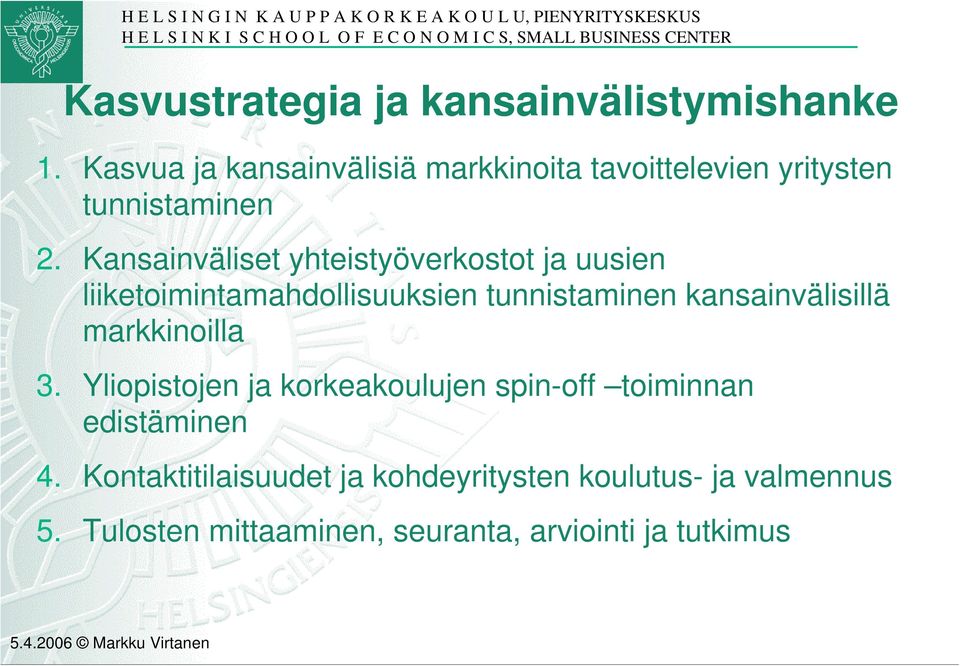 Kansainväliset yhteistyöverkostot ja uusien liiketoimintamahdollisuuksien tunnistaminen kansainvälisillä