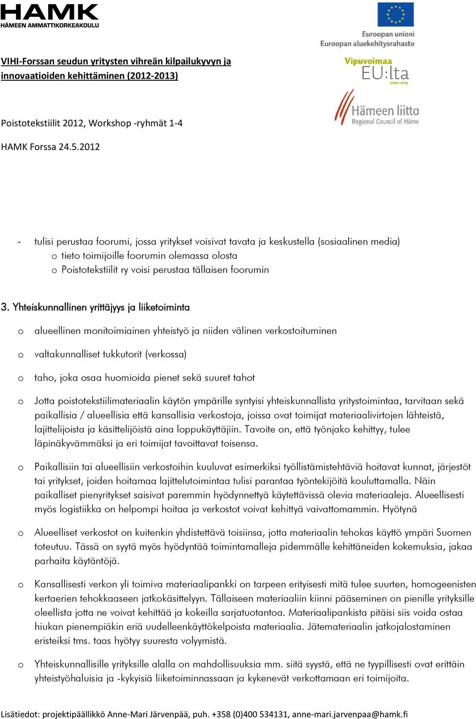 Yhteiskunnallinen yrittäjyys ja liiketiminta alueellinen mnitimiainen yhteistyö ja niiden välinen verkstituminen valtakunnalliset tukkutrit (verkssa) tah, jka saa humiida pienet sekä suuret taht Jtta