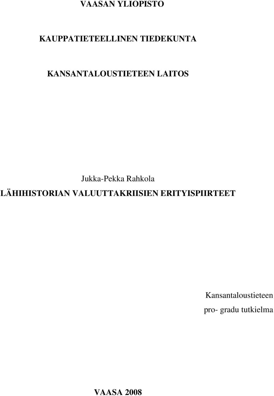 LÄHIHISTORIAN VALUUTTAKRIISIEN ERITYISPIIRTEET
