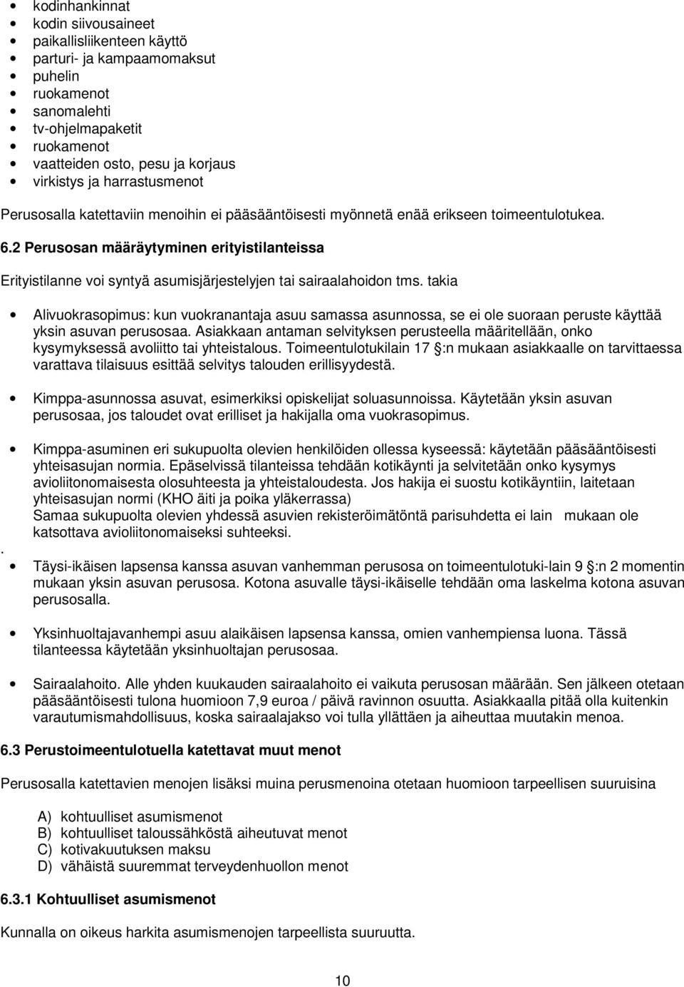 2 Perusosan määräytyminen erityistilanteissa Erityistilanne voi syntyä asumisjärjestelyjen tai sairaalahoidon tms. takia.