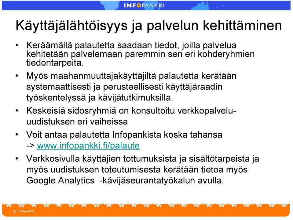 Keskeisiä sidosryhmiä on konsultoitu verkkopalveluuudistuksen eri vaiheissa Voit antaa palautetta Infopankista koska tahansa -> www.infopankki.