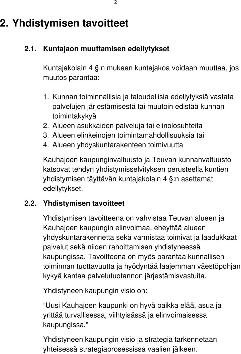 Alueen elinkeinojen toimintamahdollisuuksia tai 4.