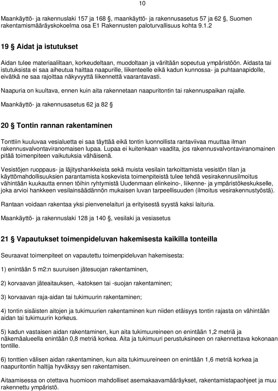 Naapuria on kuultava, ennen kuin aita rakennetaan naapuritontin tai rakennuspaikan rajalle.