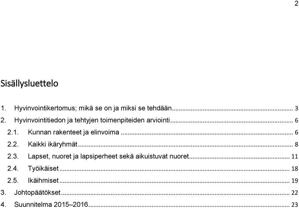 Kunnan rakenteet ja elinvoima... 6 2.2. Kaikki ikäryhmät... 8 2.3.