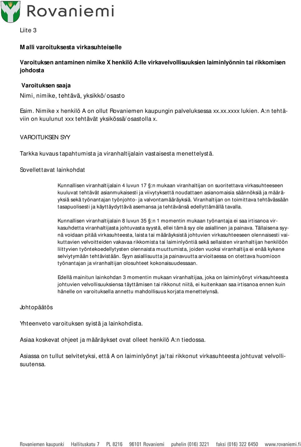 VAROITUKSEN SYY Tarkka kuvaus tapahtumista ja viranhaltijalain vastaisesta menettelystä.