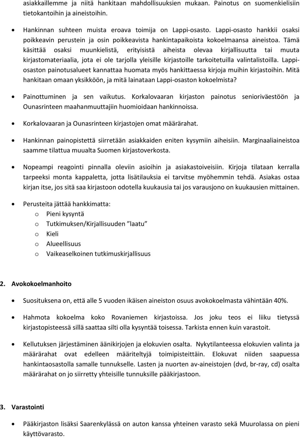 Tämä käsittää saksi muunkielistä, erityisistä aiheista levaa kirjallisuutta tai muuta kirjastmateriaalia, jta ei le tarjlla yleisille kirjastille tarkitetuilla valintalistilla.