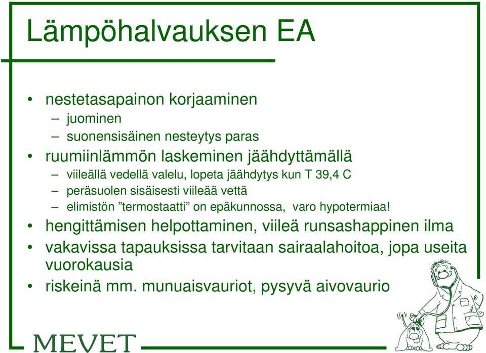 elimistön termostaatti on epäkunnossa, varo hypotermiaa!