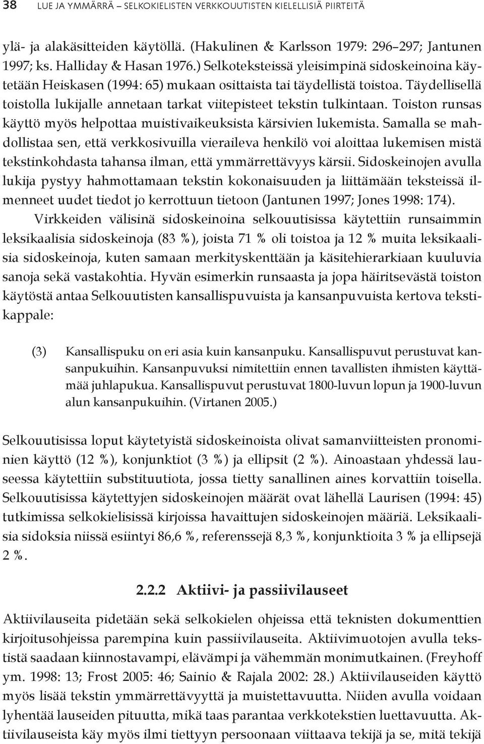 Toiston runsas käyttö myös helpottaa muistivaikeuksista kärsivien lukemista.