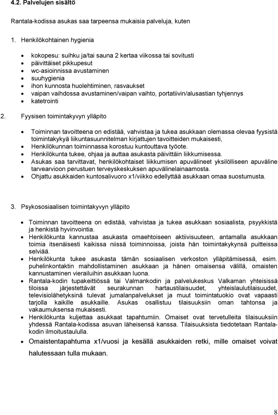 vaihdossa avustaminen/vaipan vaihto, portatiivin/alusastian tyhjennys katetrointi 2.