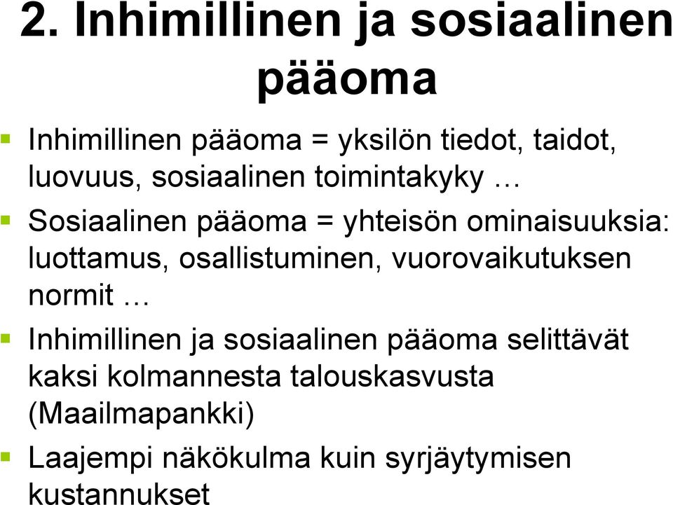 osallistuminen, vuorovaikutuksen normit Inhimillinen ja sosiaalinen pääoma selittävät
