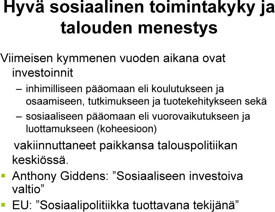 sosiaaliseen pääomaan eli vuorovaikutukseen ja luottamukseen (koheesioon) vakiinnuttaneet paikkansa