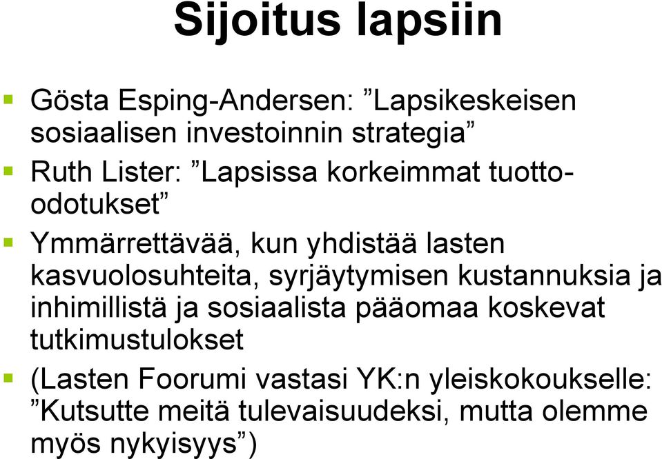 yhdistää lasten kasvuolosuhteita, syrjäytymisen kustannuksia ja inhimillistä ja sosiaalista pääomaa koskevat