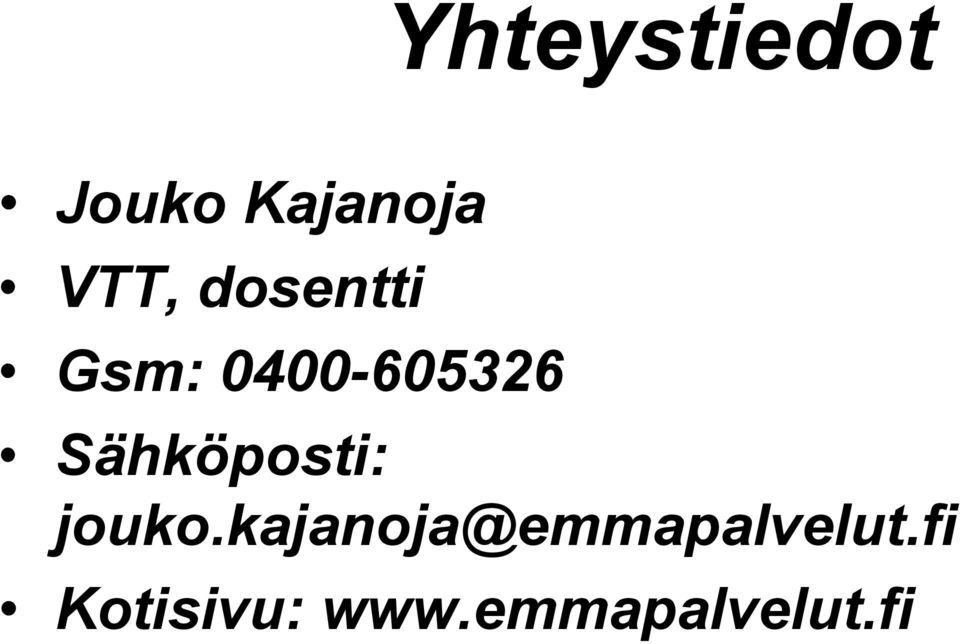 Gsm: 0400-605326 Sähköposti: jouko.