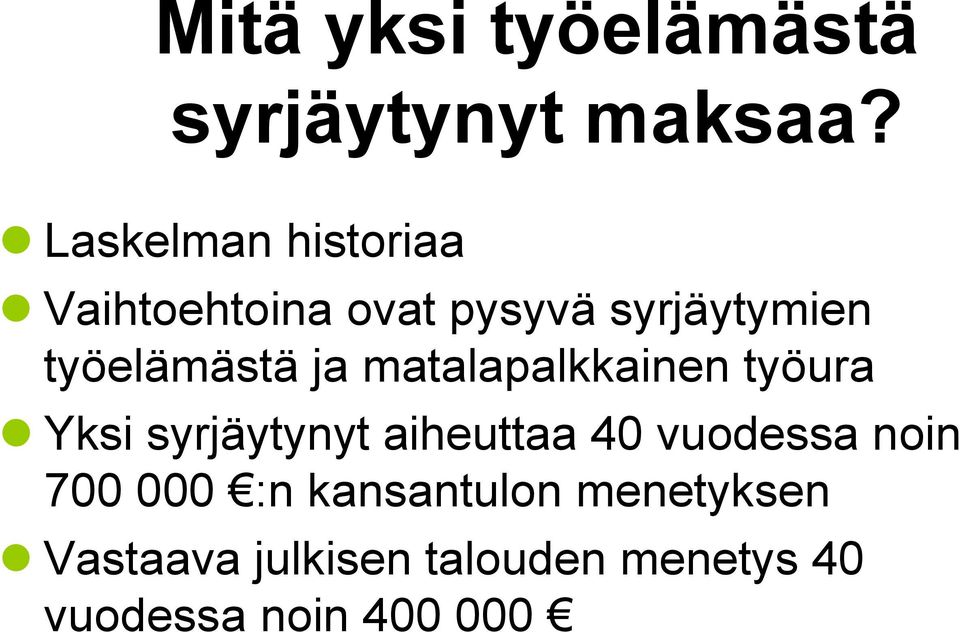 työelämästä ja matalapalkkainen työura Yksi syrjäytynyt aiheuttaa 40